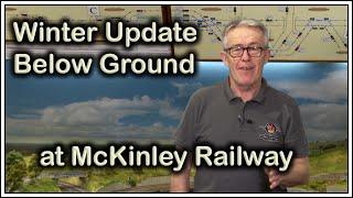 76. Winter Update Below Ground at McKinley Railway