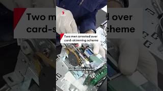 Two men arrested over $800,000 ATM card-skimming scheme