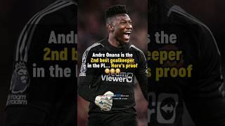 Onana is the 2nd BEST goalkeeper in the Premier League...  #football