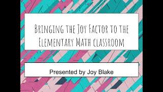 Bringing the Joy Factor to Elementary Math Classroom - January 2020