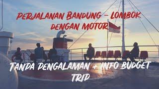 PERJALANAN BANDUNG LOMBOK DENGAN MOTOR + INFO BIAYA