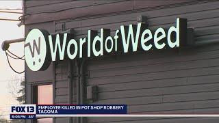 Employee killed in Tacoma pot shop robbery  | FOX 13 Seattle