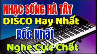 Nhạc sống Hà Tây Disco Hay Nhất 2025 | Lk Nhạc sống nghe Cực Chất | Bass Căng Tròn