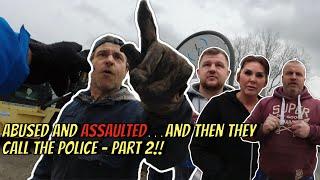 Abused And Assaulted…And Then They Call The Police!! - Part 2 ‍️