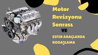 Motor Revizyonu Sonrası ve Sıfır Araçlarda Rodajlama Dikkat!