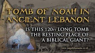 Tomb of Noah in Ancient Lebanon | Is this 120 ft Long Tomb the Resting Place of a Biblical Giant?