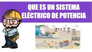 QUE ES UN SISTEMA ELÉCTRICO DE POTENCIA.