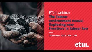 The labour-environment nexus: Exploring new frontiers in labour law