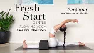 Beginner - 45’ Fresh Start | Gentle Flowing Yoga cho xoạc ngang - xoạc dọc