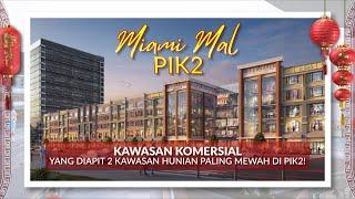 Miami Mall PIK2, Kawasan Komersial Yang Diapit 2 Kawasan Hunian Paling Mewah di PIK2!