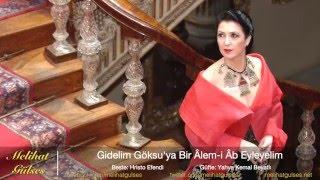 Melihat Gülses - Gidelim Göksu'ya Bir Âlem-i Âb Eyleyelim