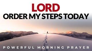 Lord, I Leave Everything In Your Hand, Order My Steps Today | Morning Prayer, Devotional