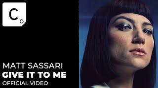 Matt Sassari   Give It To Me (Official Music Video)