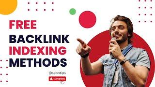 Free Backlink Indexing Methods - How To Index Backlinks | SEO Hack