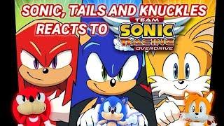 Sonic, Tails and Knuckles Reacts to Team Sonic Racing Overdrive