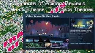 Fragments of Silicon Reviews: A Tale of Synapse: The Chaos Theories