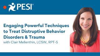 Engaging Powerful Technqiues to Treat Disruptive Behavior and Trauma