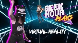 Geek Hour PLAYS | Virtual Reality