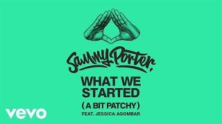 Sammy Porter - What We Started (A Bit Patchy) (Audio) ft. Jessica Agombar