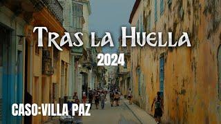 Tras la Huella 2024 CASO VILLA PAZ (3 de noviembre)policiaco cubano