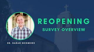 Reopening Survey Overview from Dr. Sarah Skidmore