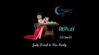 July Tarot & Tea Party Replay