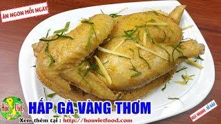  Cách Hấp Gà Gừng Sả Thơm Ngon Vàng Đẹp Ai Cũng Mê | Hồn Việt Food