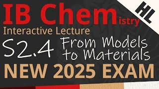 NEW 2025 EXAM - IB Chemistry S2.4 - From Models To Materials [AHL] - Interactive Lecture