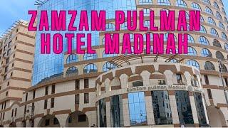 PULLMAN ZAMZAM HOTEL MADINAH | BEST HOTEL NEAR MASJID NABAWI |  فندق بولمان زمزم المدينة المنورة |