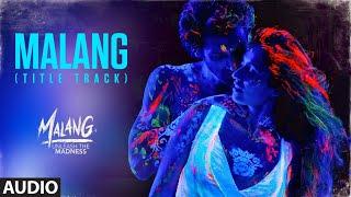 Malang: Title Track (Audio) | Aditya Roy Kapur, Disha Patani, Anil K, Kunal K | Ved Sharma | Mohit S