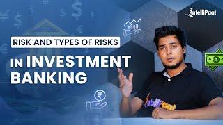 Risk And Types of Risks in Investment Banking | Risk Management in Investment Banking | Intellipaat