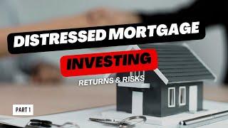 Unveiling Distressed Mortgage Investing: High Returns, Hidden Risks - Part 1