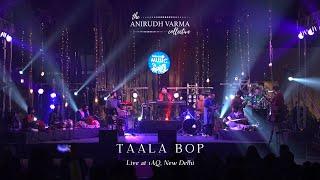 Taala Bop (Live) | Anirudh Varma Collective feat. Aditya B, Manohar B, Varun R, Suyash G, Saptak S