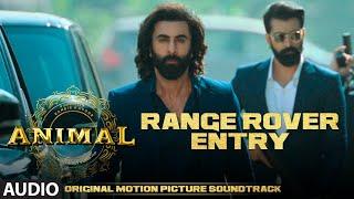 ANIMAL (BGM): RANGE ROVER ENTRY| Harshavardhan R | Ranbir K, Sandeep V, Bhushan K