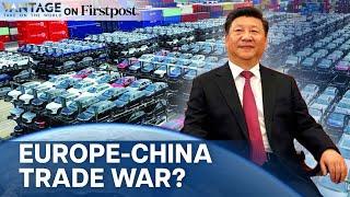 China's Message to European Union: Scrap EV Tariffs By July 4 | Vantage on Firstpost