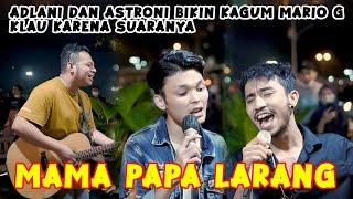 MAMA PAPA LARANG - JUDIKA | LIVE COVER ADLANI RAMBE FT ASTRONI FT MARIO G KLAU