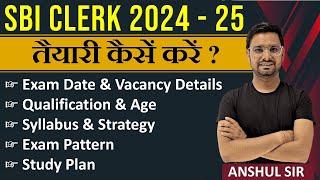 SBI Clerk 2024 - 25 Notification Latest update Preparation Strategy, Exam Pattern, Syllabus