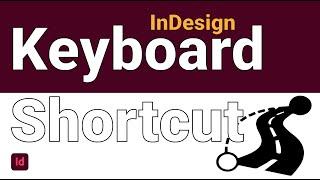 InDesign Keyboard Shortcuts for efficiency