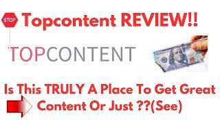 Topcontent review-Is This Really A Great PLACE To Get Good Content Or Just A HYPE?See(Do not Use Yet