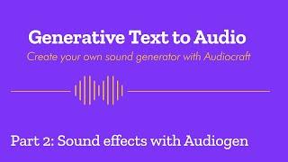 Generative Text to Audio: Sound Effects Using Audiogen