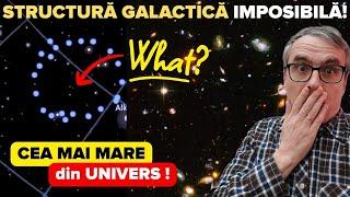 Cea mai mare structură din Univers nu poate fi explicată!  De ce este o enigmă?