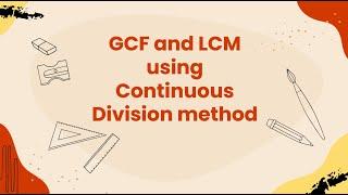 GCF & LCM of 2 or more numbers using CONTINUOUS DIVISION METHOD - Examples