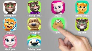 My Tom,My Talking Tom 2,Talking Ginger,Ginger 2,My Angela 2,Ben,Pou,My Tom 2,My Angela,My Hank