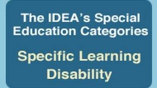 The IDEA's Special Education Categories: Specific Learning Disability