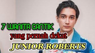 7 Wanita Cantik yang pernah dekat dengan Aktor ganteng Junior Roberts