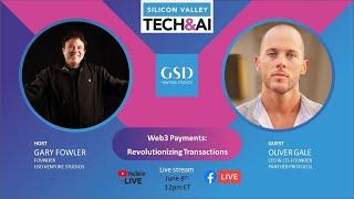 Gary Fowler and Oliver Gale: Web3 Payments: Revolutionizing Transactions