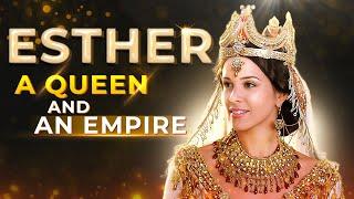 Esther: An Orphan, A Queen and An Empire