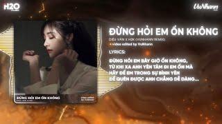 Đừng Hỏi Em Ổn Không (Bản Hot TikTok) - Diệu Vân x H2K x VuNhann | Anh Từng Quan Tâm Cảm Xúc Của Em