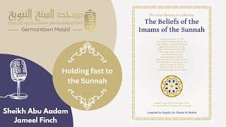 Holding Fast to the Sunnah| Sheikh Abu Aadam Jameel Finch | Creed of the Imaams of the Salaf