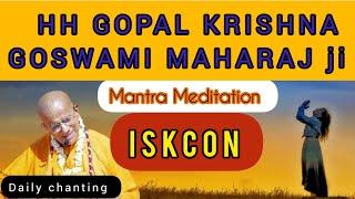 chant 16rounds Daily with HH Gopal Krishna Goswami Maharaj||japa meditation with Guru Maharaj ji